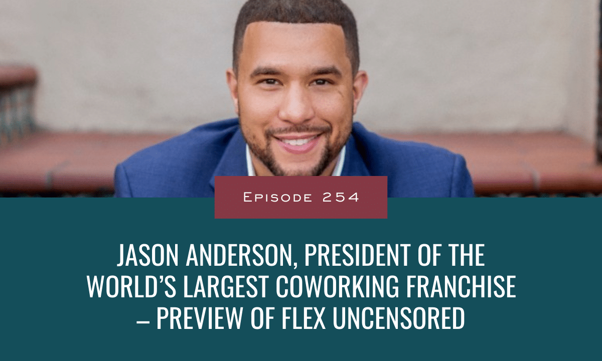 Jason R Anderson JASON ANDERSON, PRESIDENT OF THE WORLD’S LARGEST COWORKING FRANCHISE ...